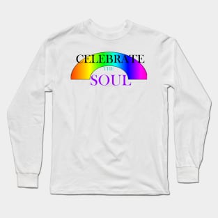 CELEBRATE THE SOUL Long Sleeve T-Shirt